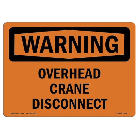 Signmission Safety Sign, OSHA WARNING, 18" Height, Overhead Crane Disconnect, Landscape, D-1824-L-12740 OS-WS-D-1824-L-12740